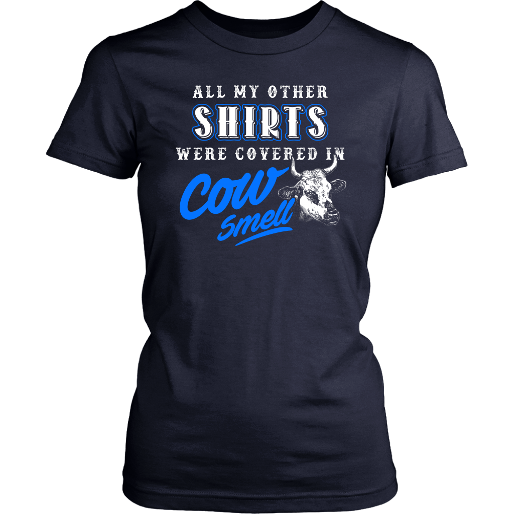 Limited Edition - All My Other Shirts Were Covered In Cow Smell