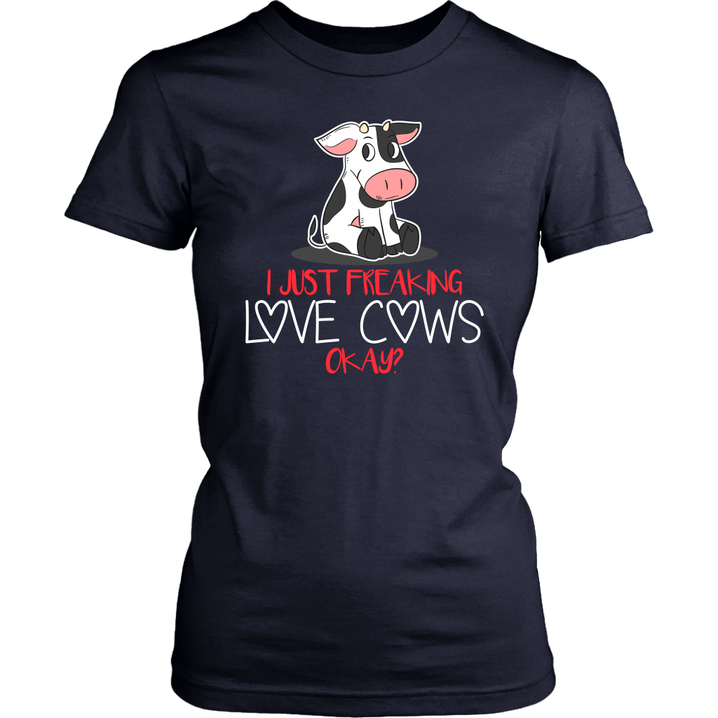 Limited Edition - I Just Freaking Love Cows Okay ?