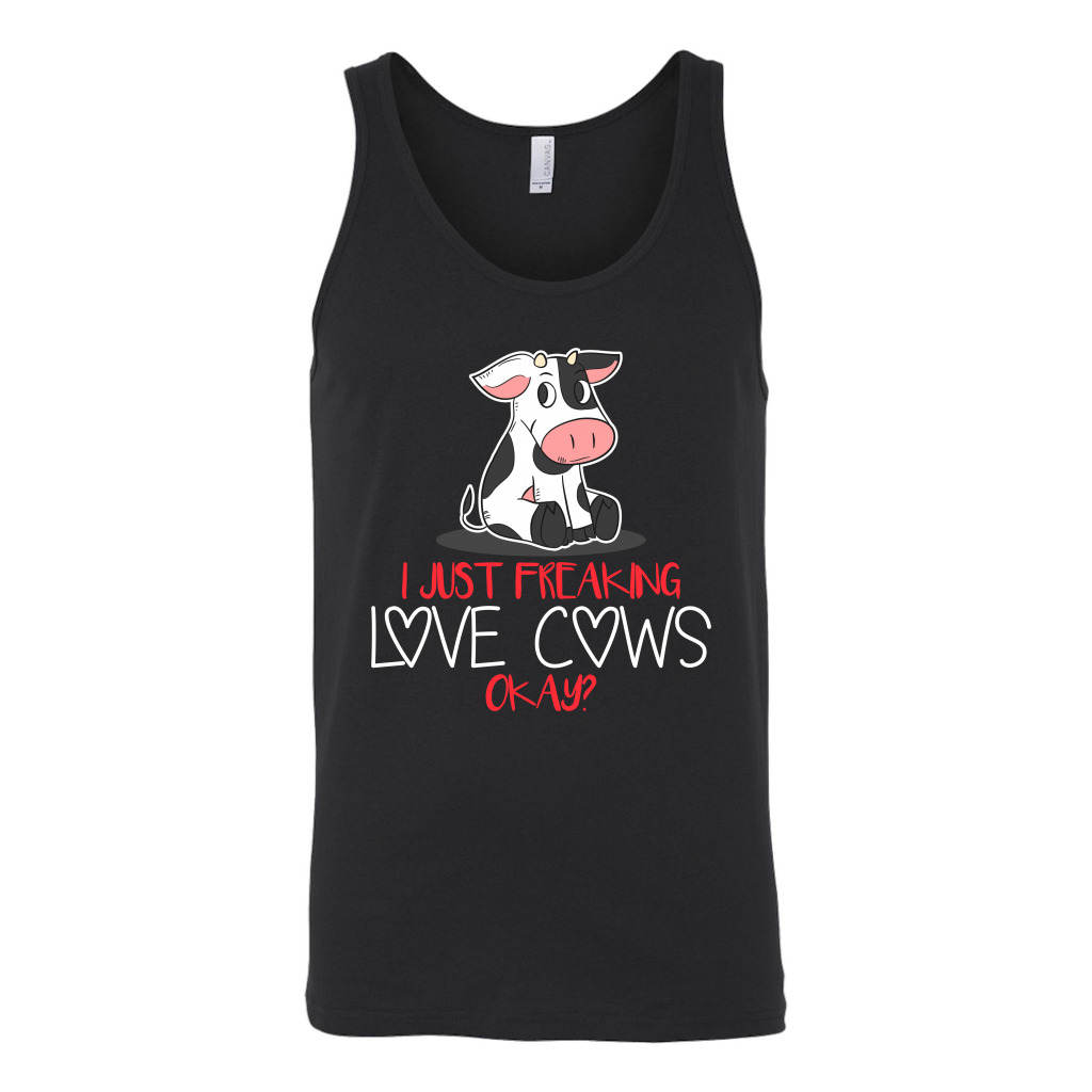 Limited Edition - I Just Freaking Love Cows Okay ?