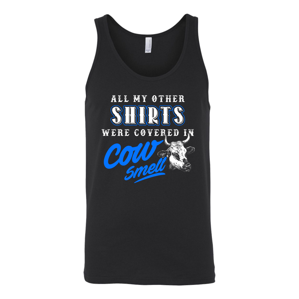 Limited Edition - All My Other Shirts Were Covered In Cow Smell