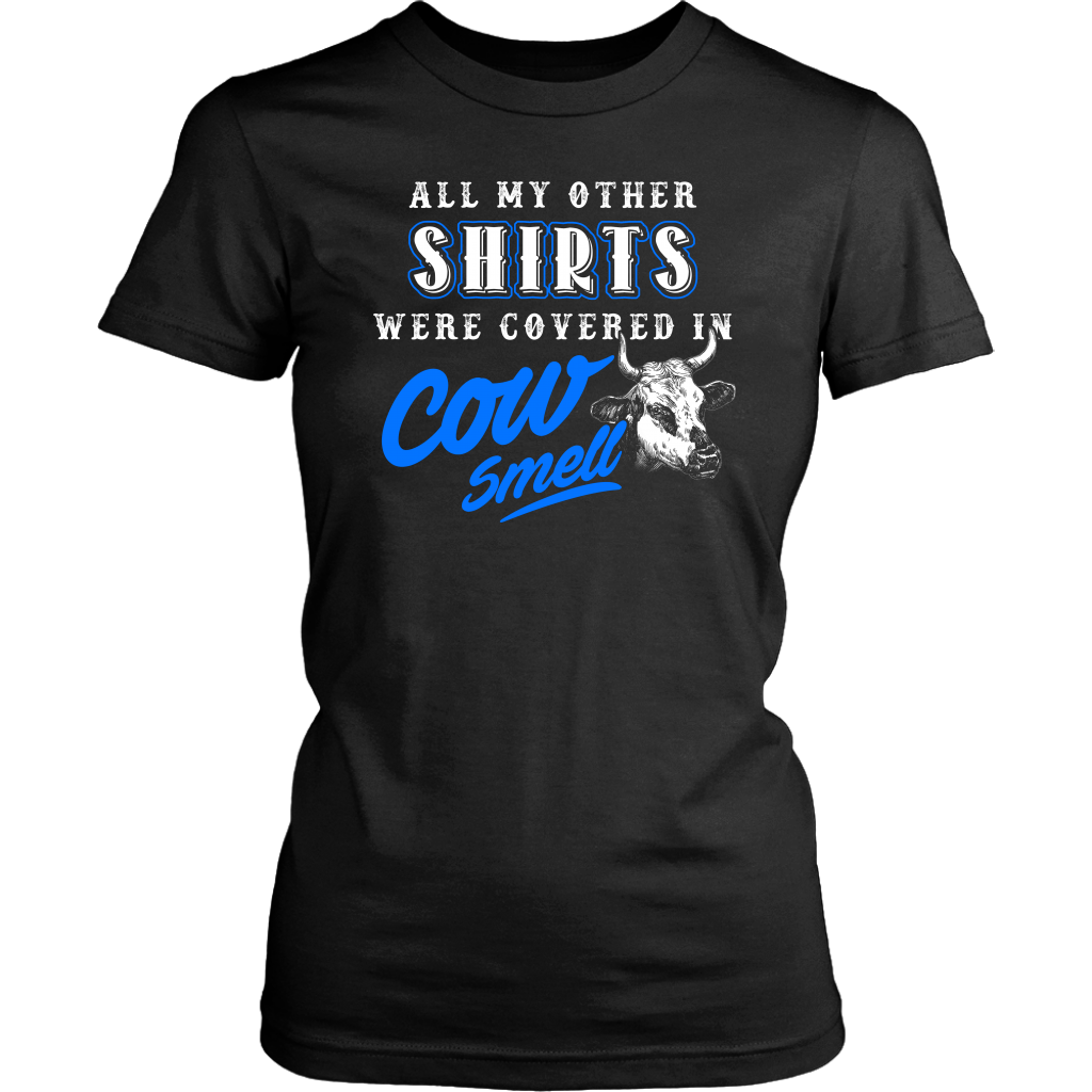 Limited Edition - All My Other Shirts Were Covered In Cow Smell