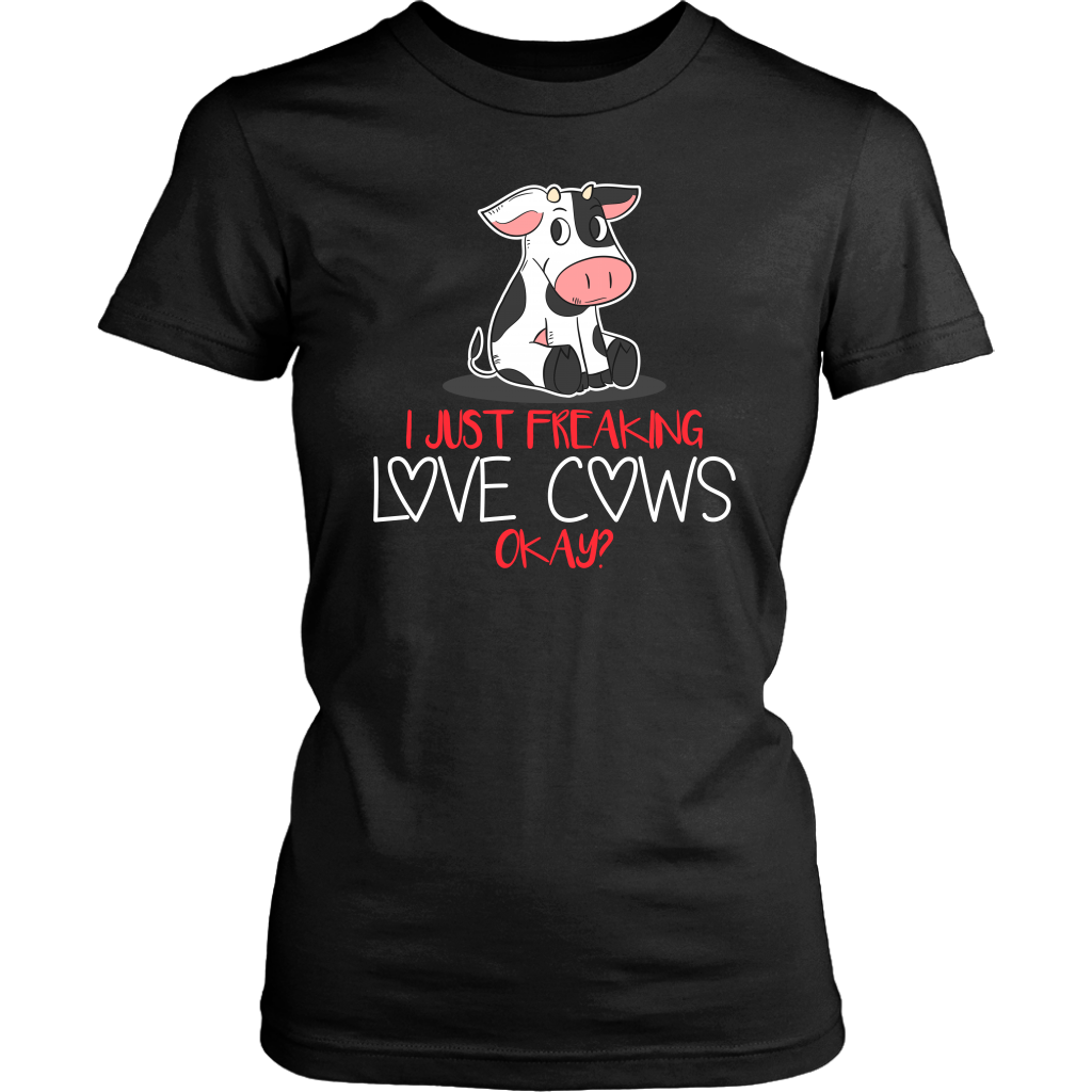 Limited Edition - I Just Freaking Love Cows Okay ?