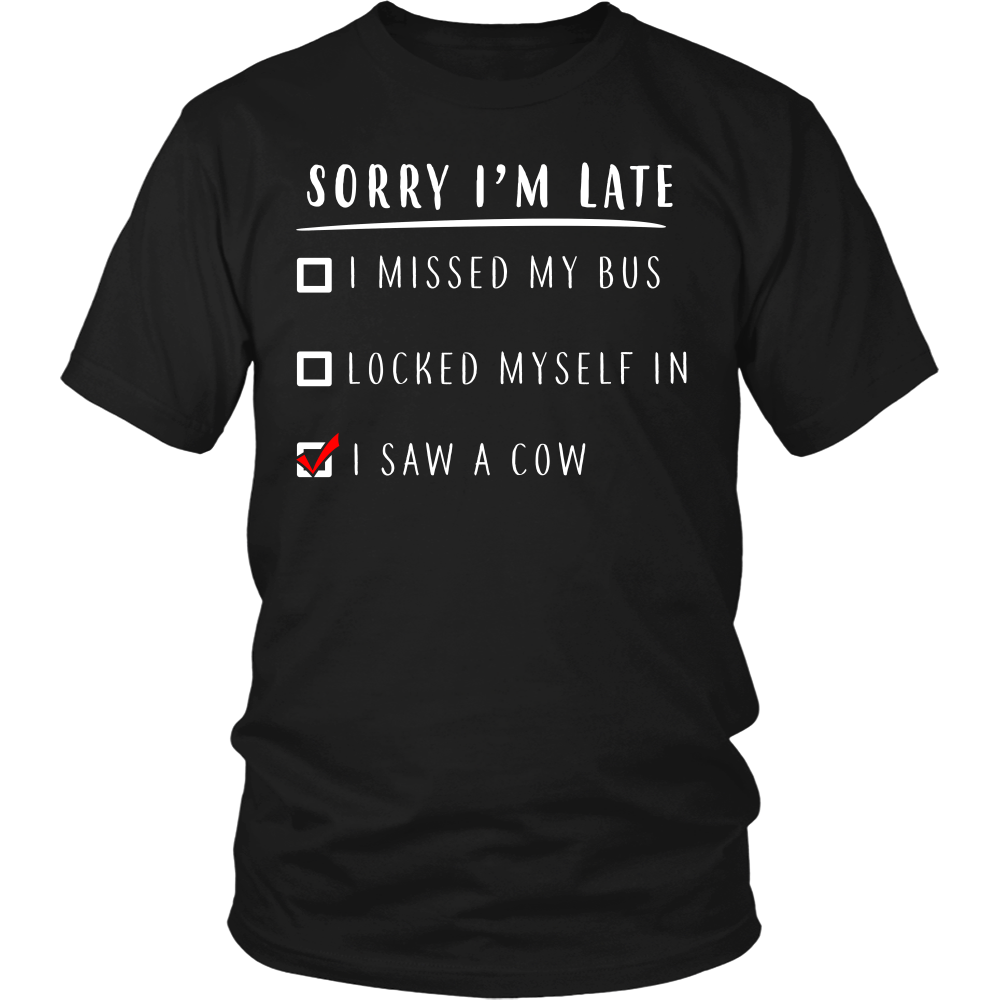 Limited Edition - Sorry I'm Late I Saw A Cow
