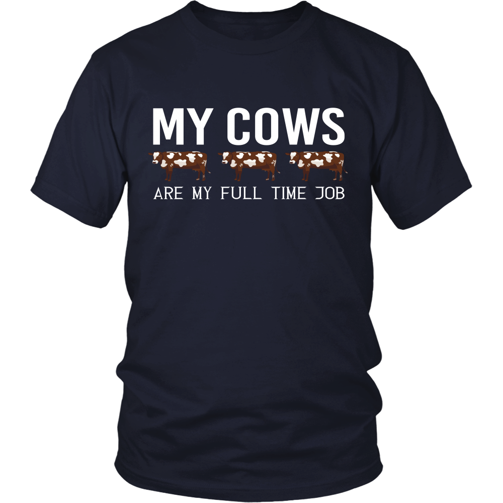 Limited Edition - My Cows Are My Full Time Job