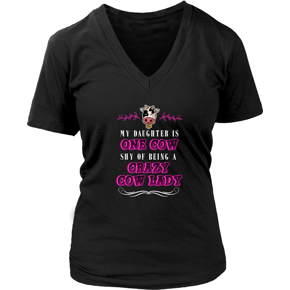 Limited Edition - My Daughter Is One Cow Shy Of Being A Crazy Cow Lady