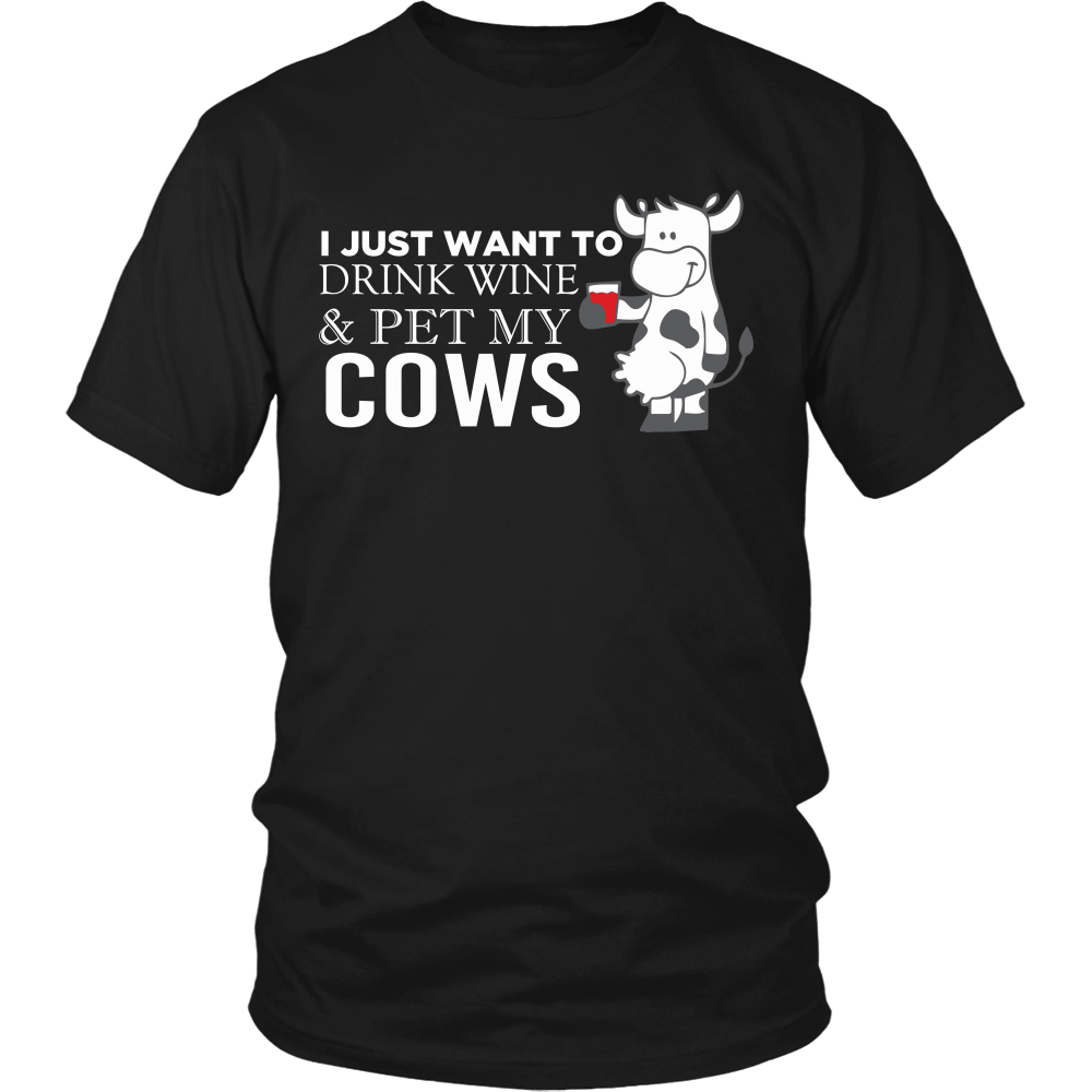 Limited Edition - I Just Want To Drink Wine & Pet My Cows