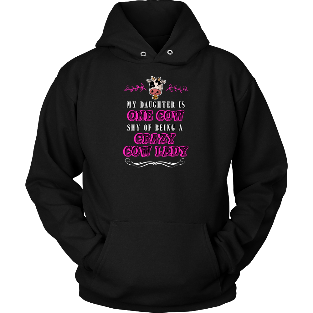 Limited Edition - My Daughter Is One Cow Shy Of Being A Crazy Cow Lady