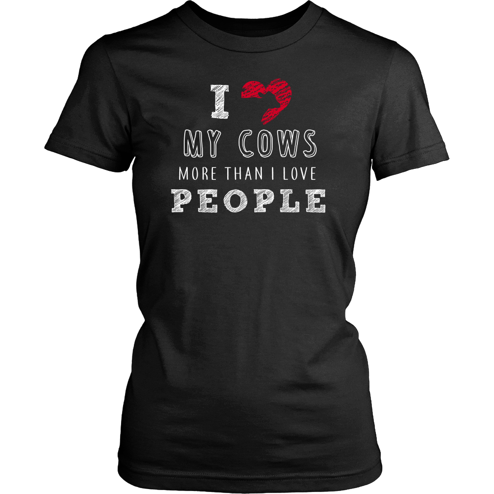 Limited Edition - I Love My Cows More Than I Love People