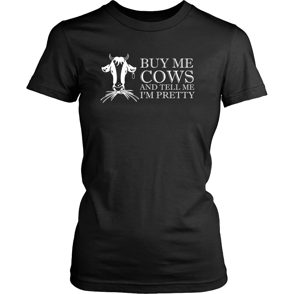 Limited Edition - Buy Me Cows And Tell Me I'm Pretty