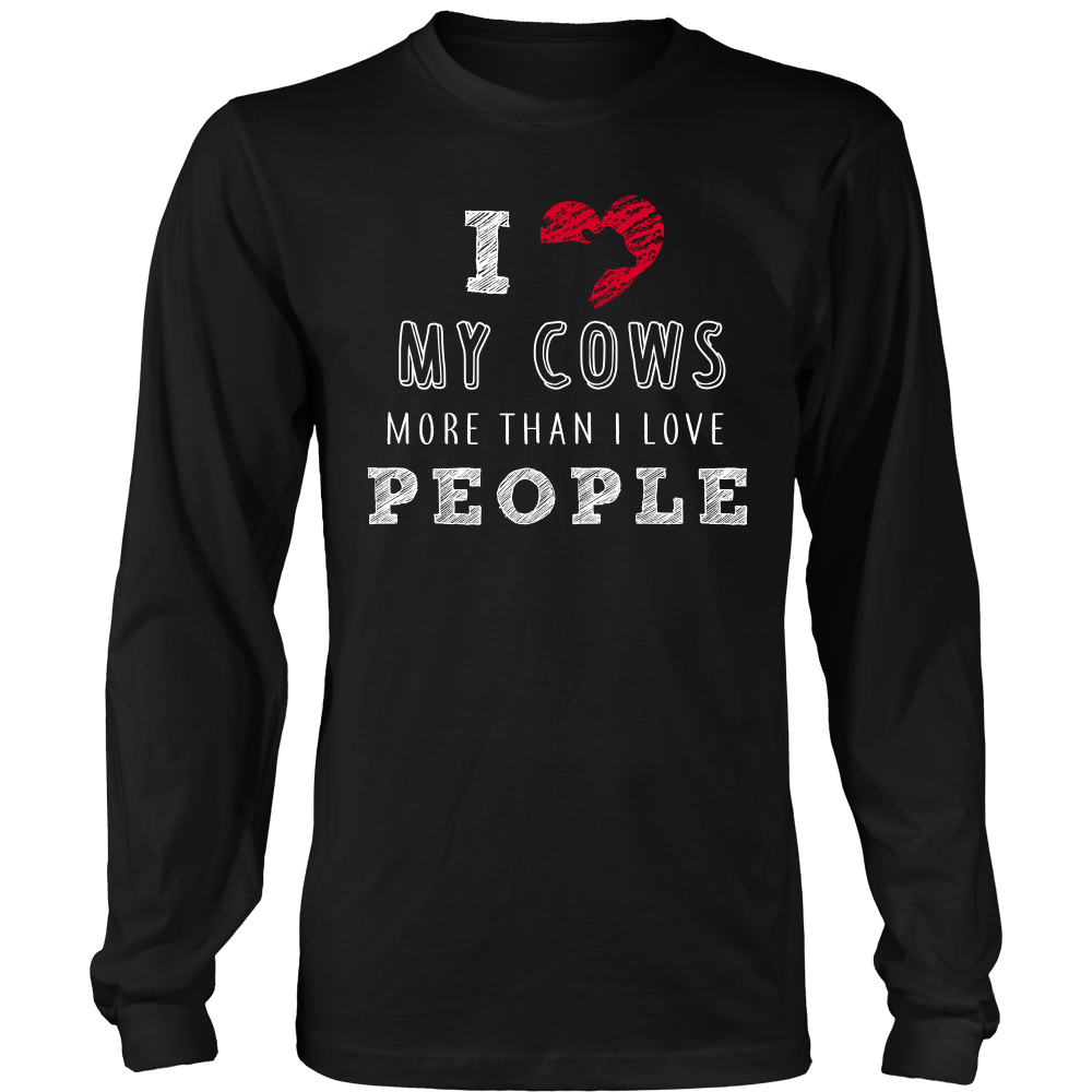 Limited Edition - I Love My Cows More Than I Love People