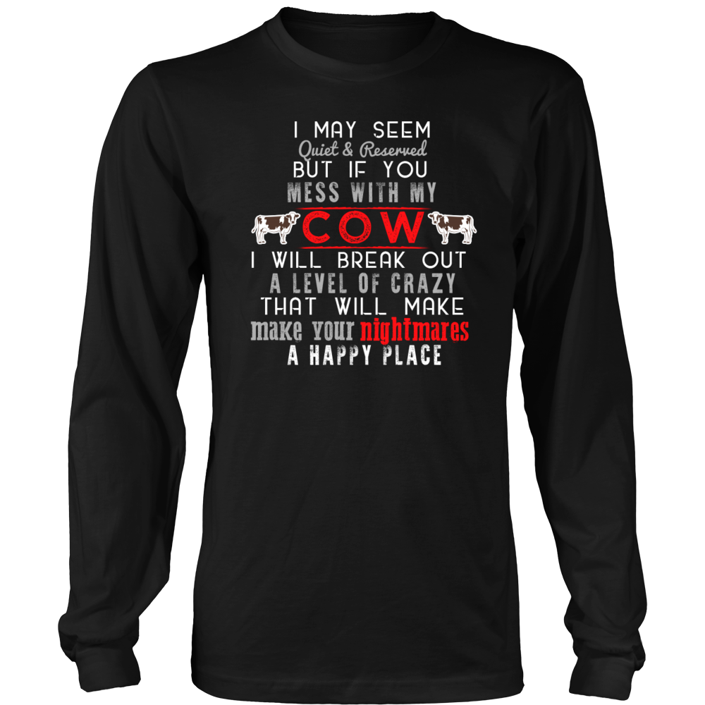 Limited Edition - I May Seem Quiet But If You Mess With My Cow