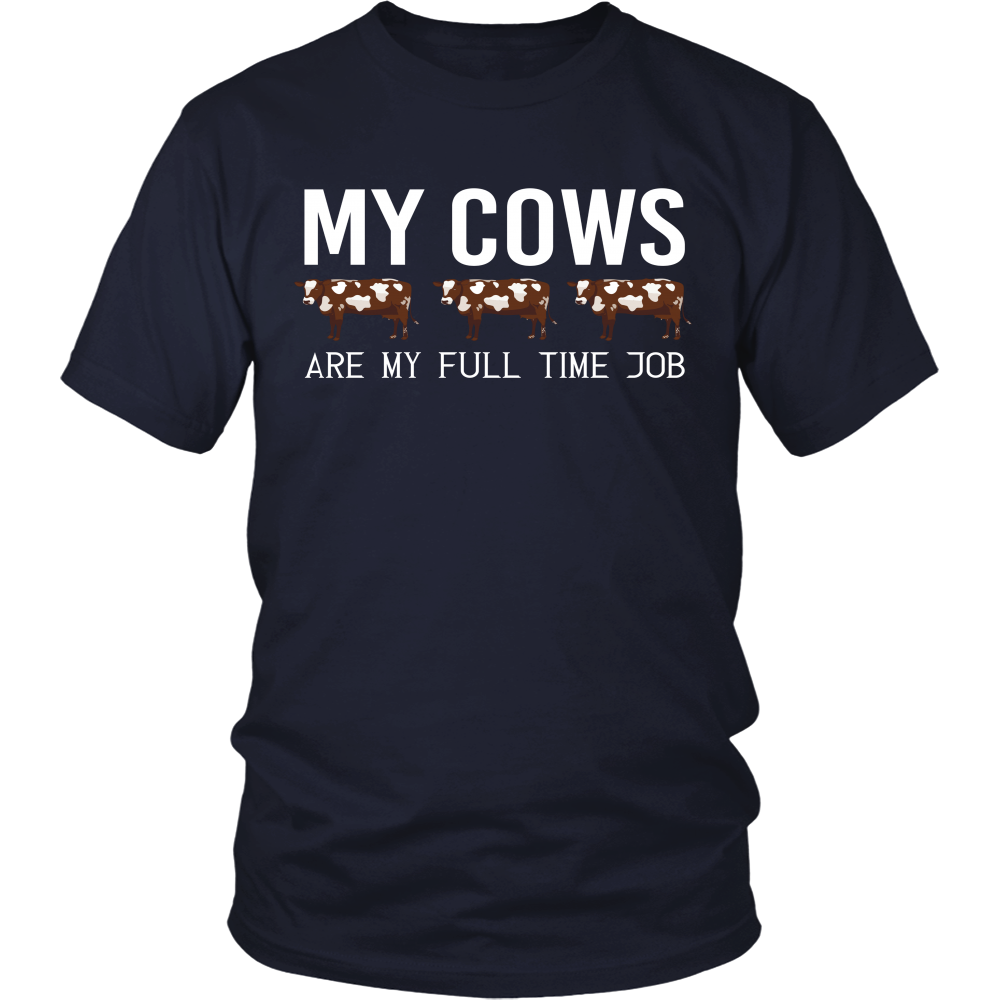 Limited Edition - My Cows Are My Full Time Job