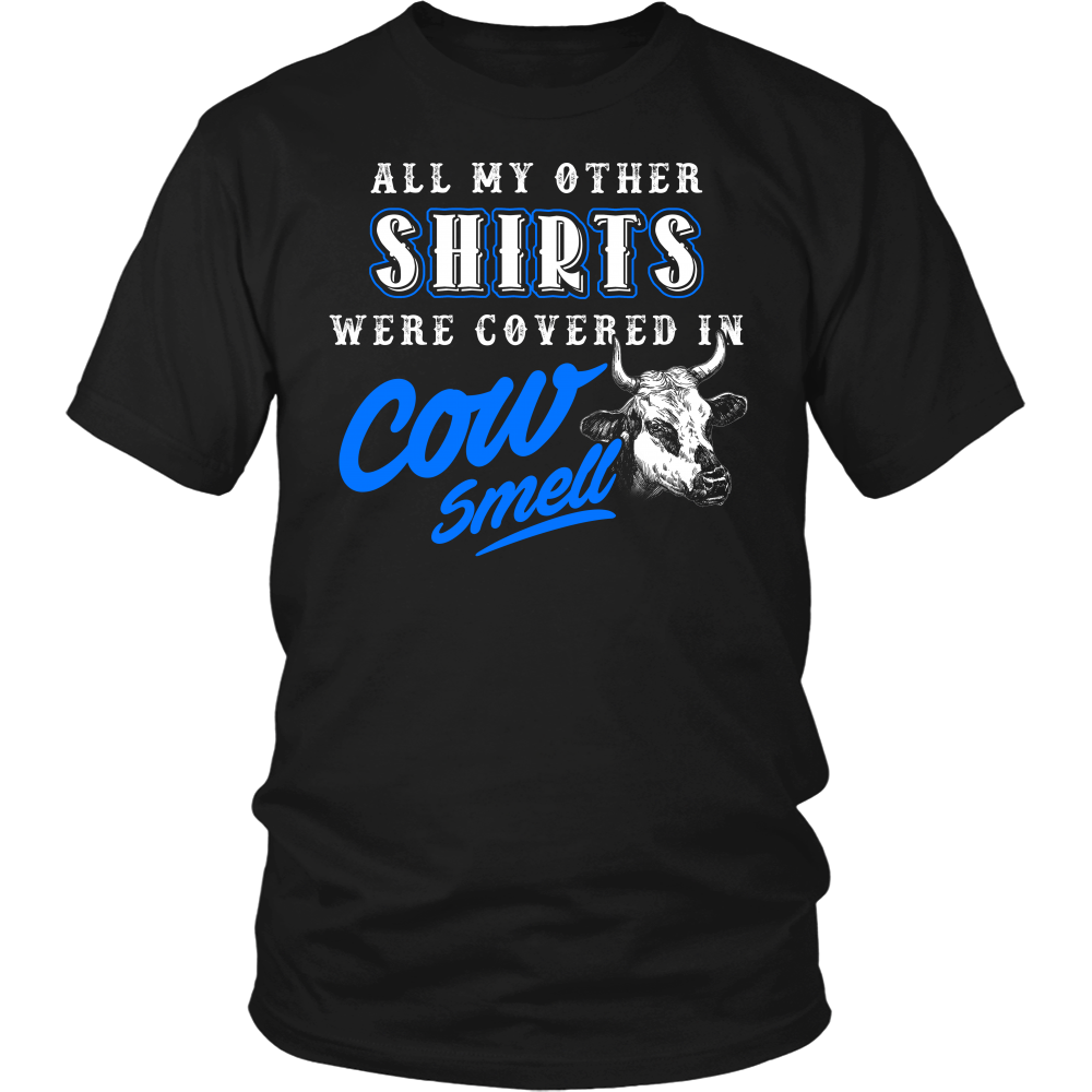 Limited Edition - All My Other Shirts Were Covered In Cow Smell