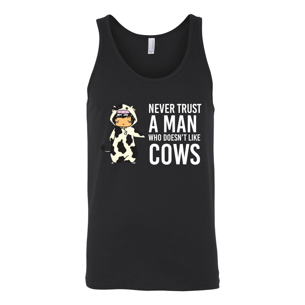 Limited Edition - Never Trust A Man Who Doesn't Like Cows