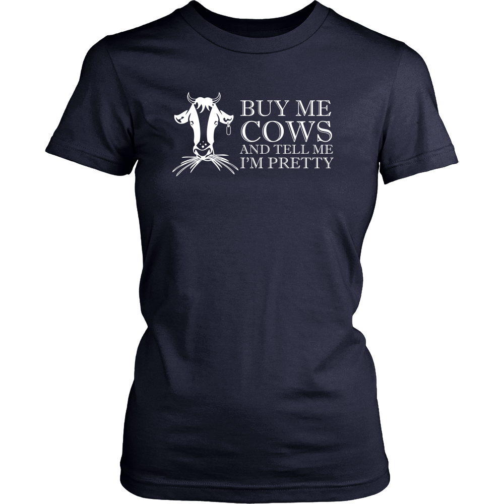 Limited Edition - Buy Me Cows And Tell Me I'm Pretty