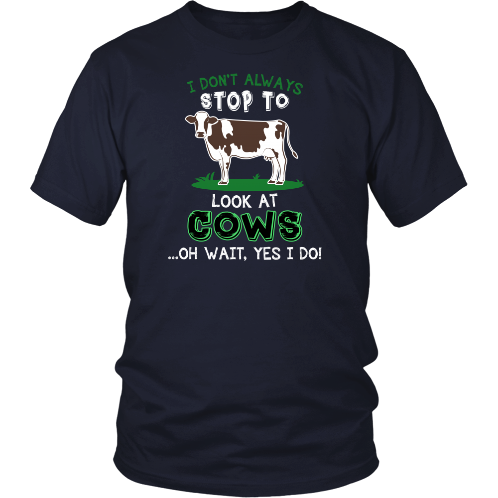 Limited Edition - I Don't Always Stop To Look At Cows