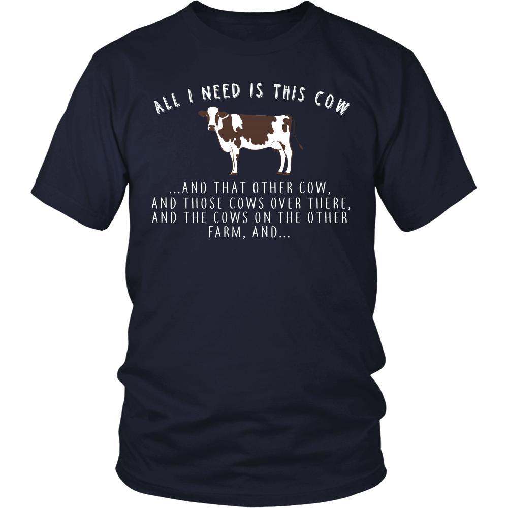 Limited Edition - All I Need Is This Cow