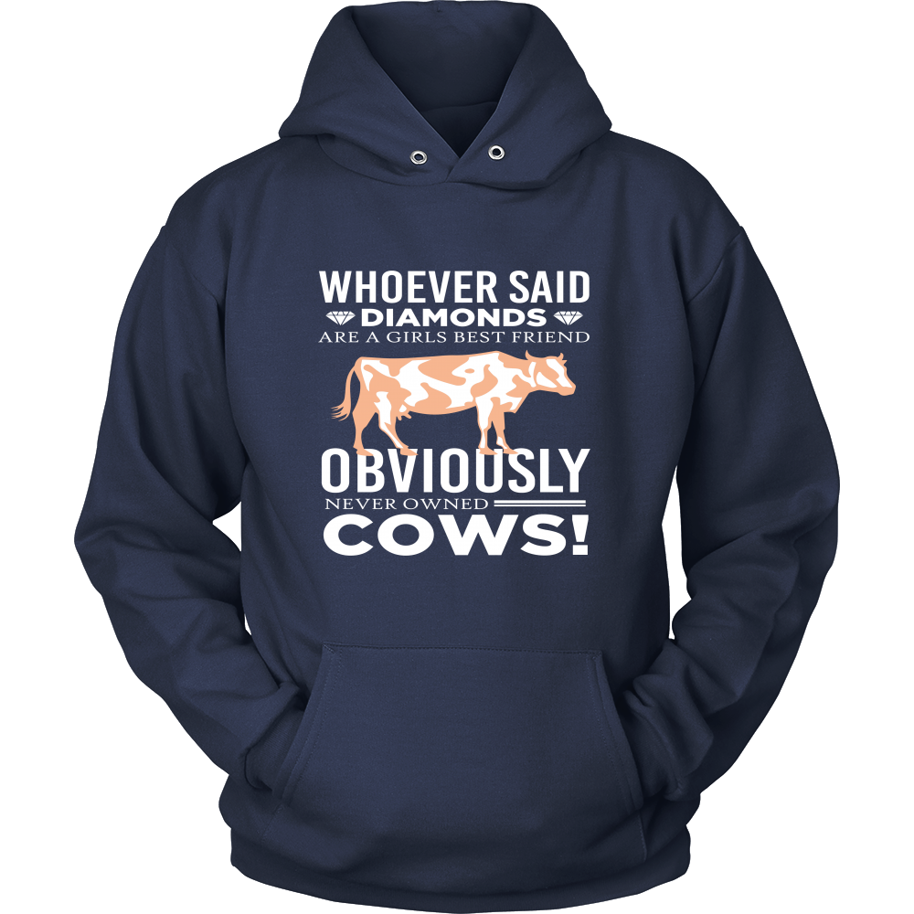 Limited Edition - Whoever Said Diamonds Are Girls Best friend Obiously Never Owned Cow