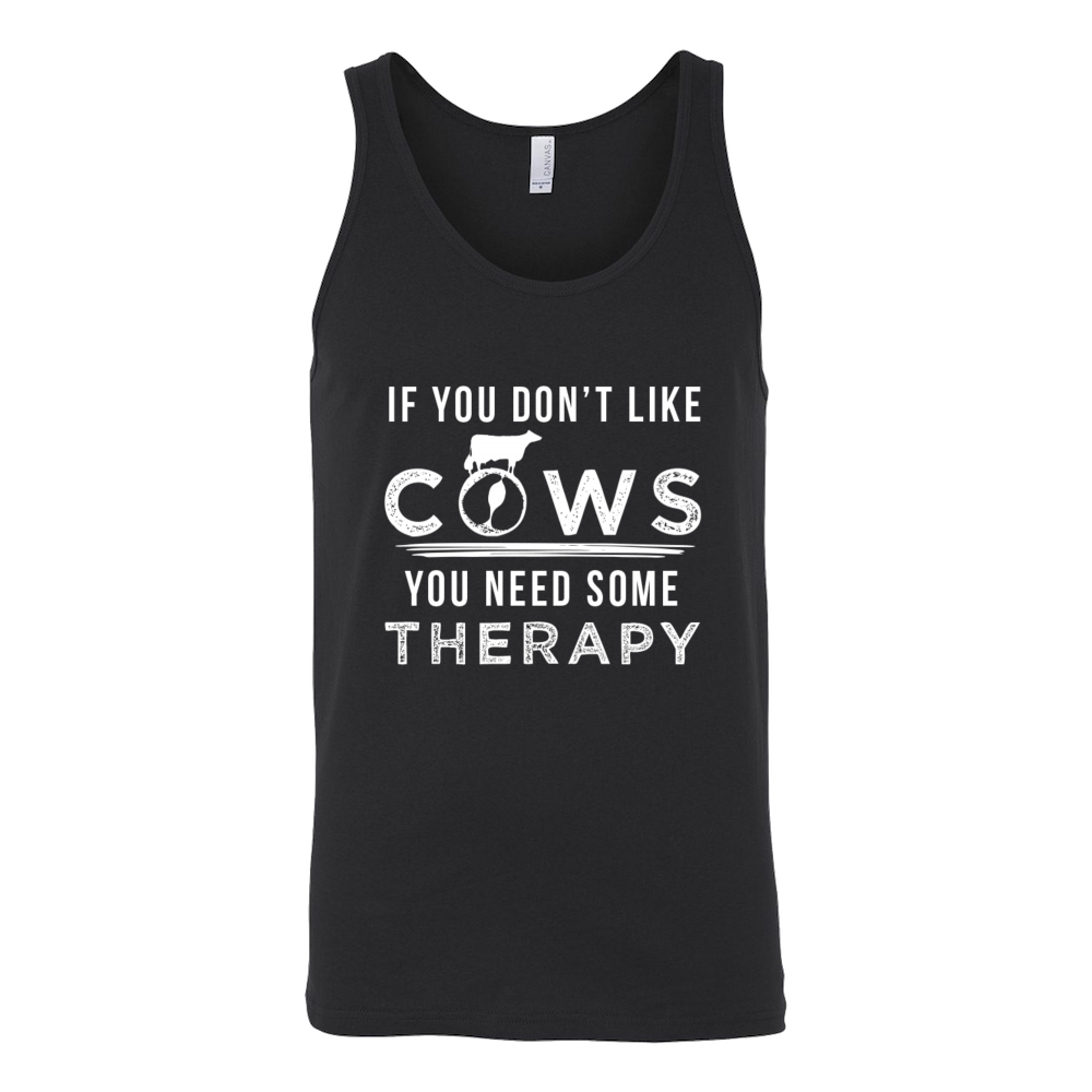 Limited Edition - If You Don't Like Cows You Need Some Therapy