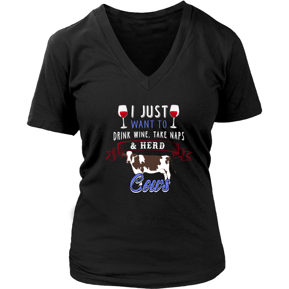 Limited Edition - I Just Want To Drink Wine, Take Naps & Herd Cows