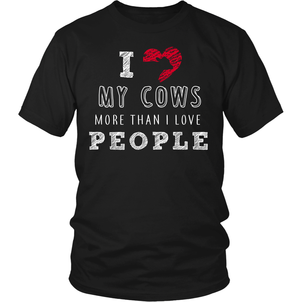 Limited Edition - I Love My Cows More Than I Love People