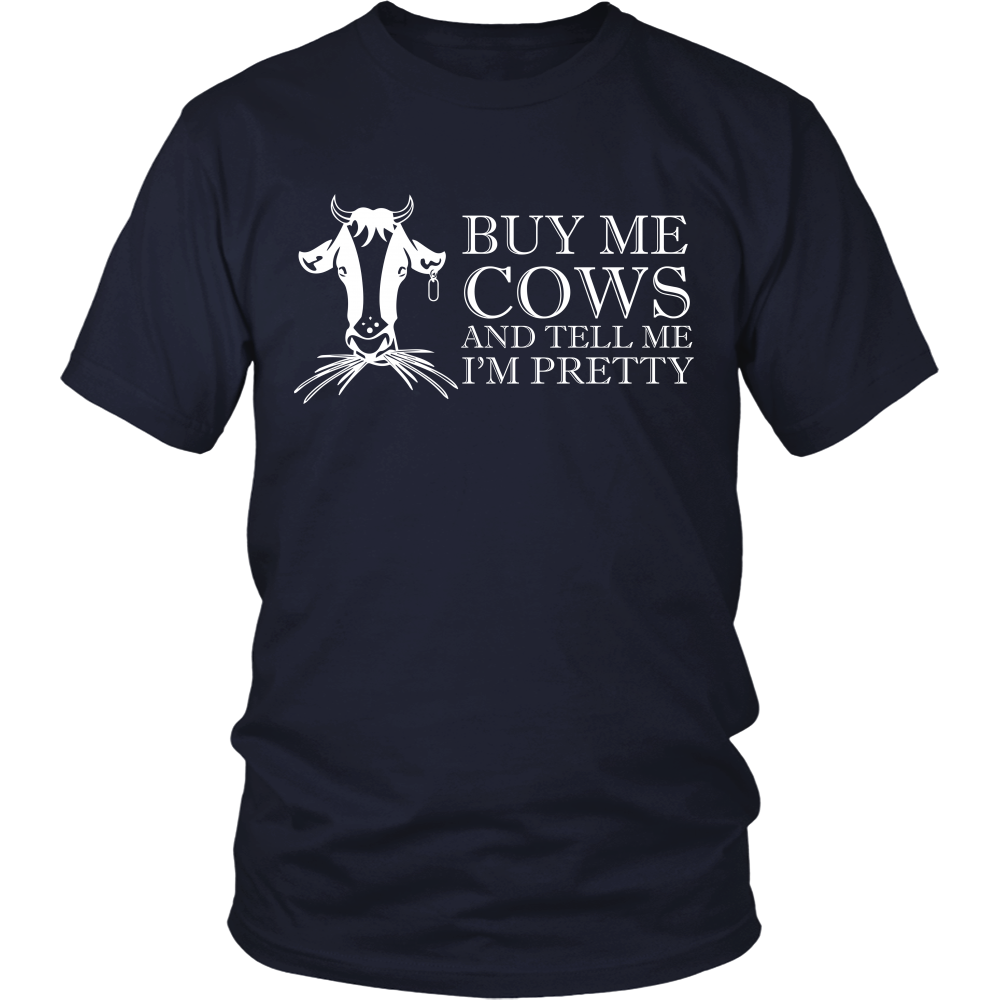 Limited Edition - Buy Me Cows And Tell Me I'm Pretty