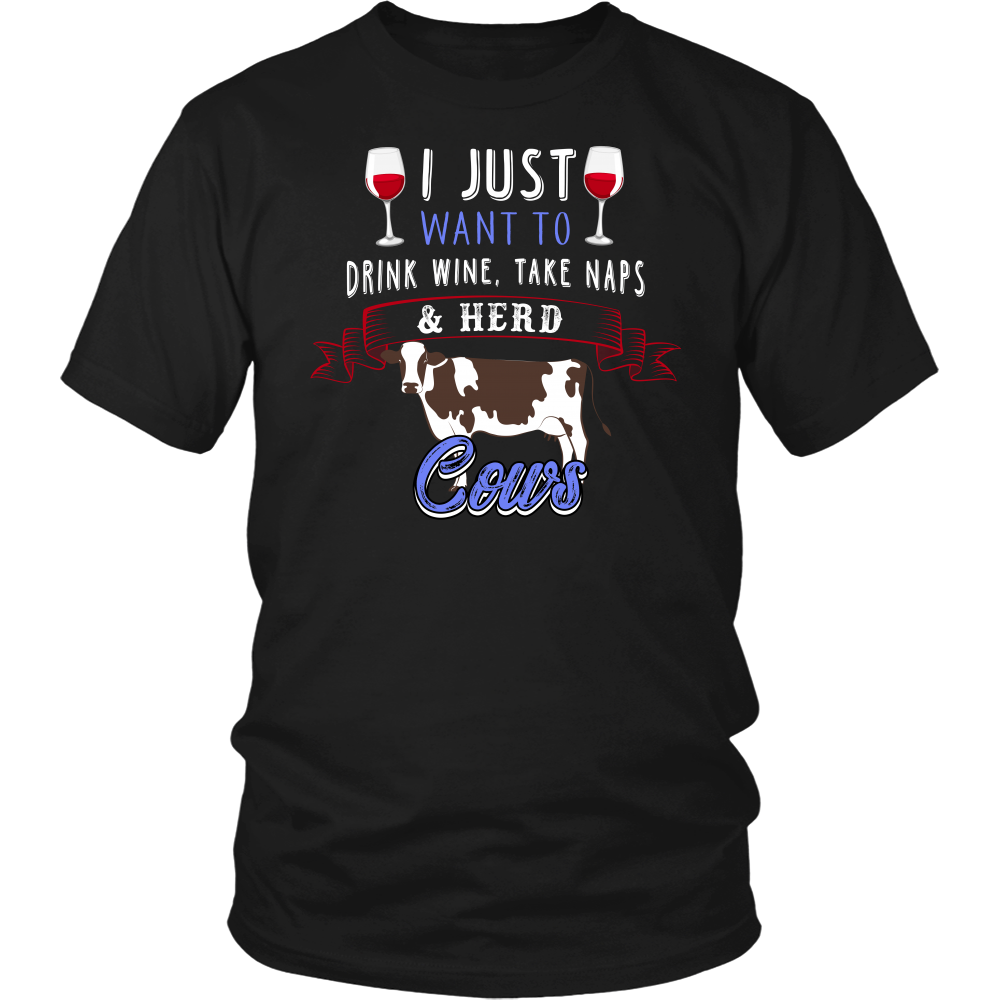 Limited Edition - I Just Want To Drink Wine, Take Naps & Herd Cows