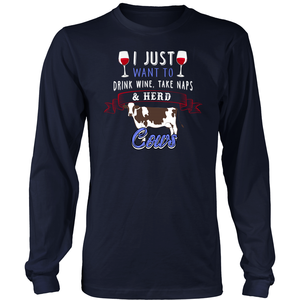 Limited Edition - I Just Want To Drink Wine, Take Naps & Herd Cows