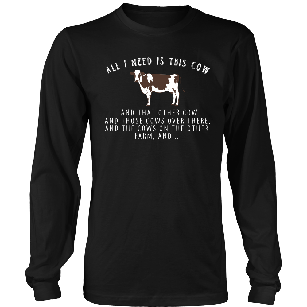 Limited Edition - All I Need Is This Cow