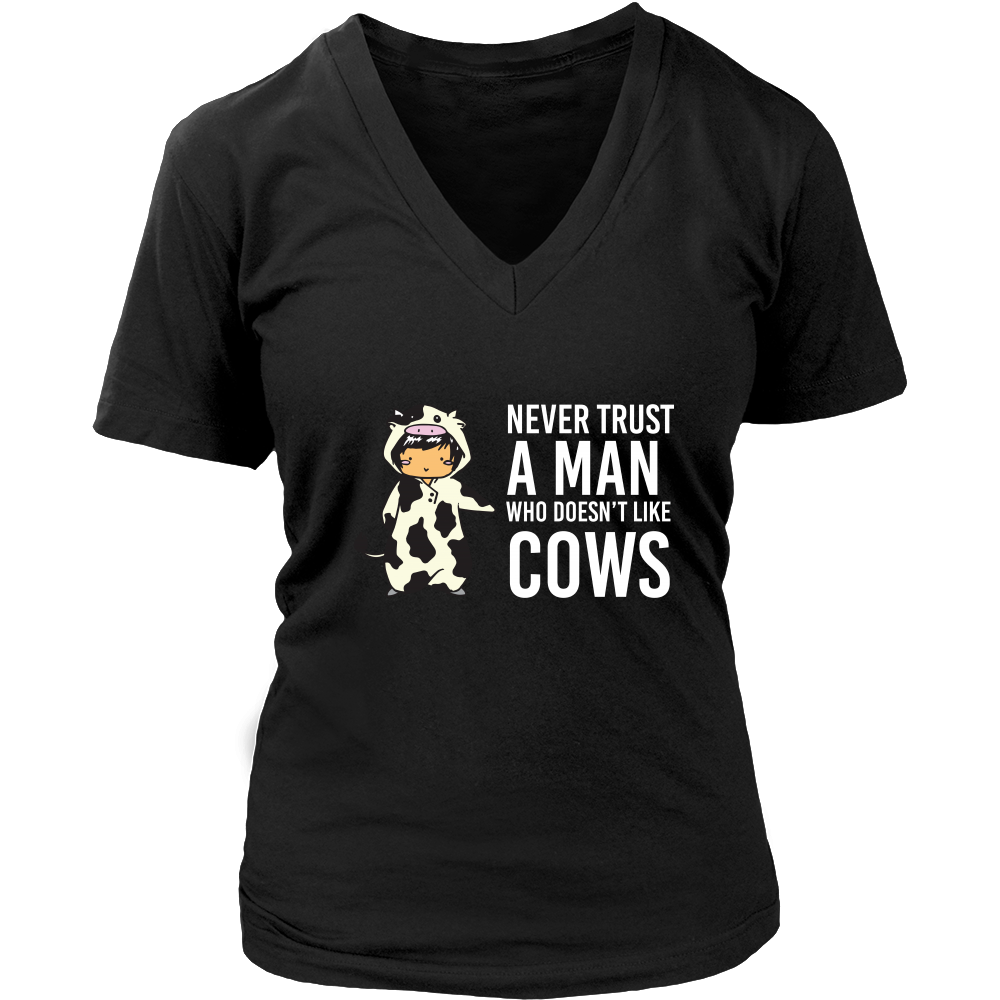 Limited Edition - Never Trust A Man Who Doesn't Like Cows