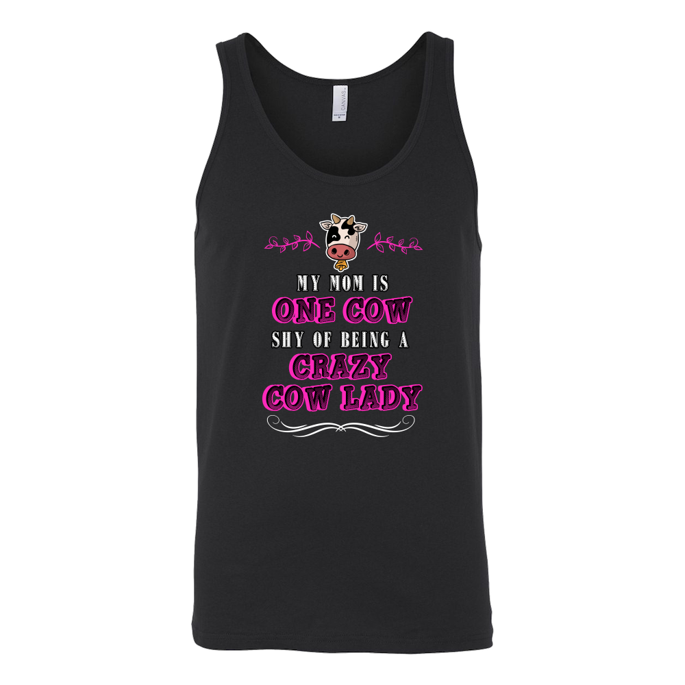 Limited Edition - My Mom Is One Cow Shy Of Being A Crazy Cow Lady