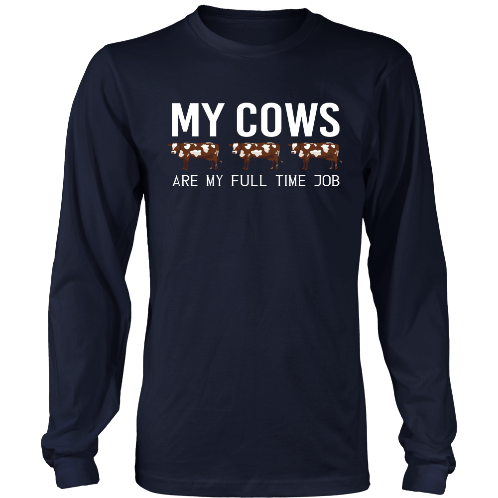 Limited Edition - My Cows Are My Full Time Job