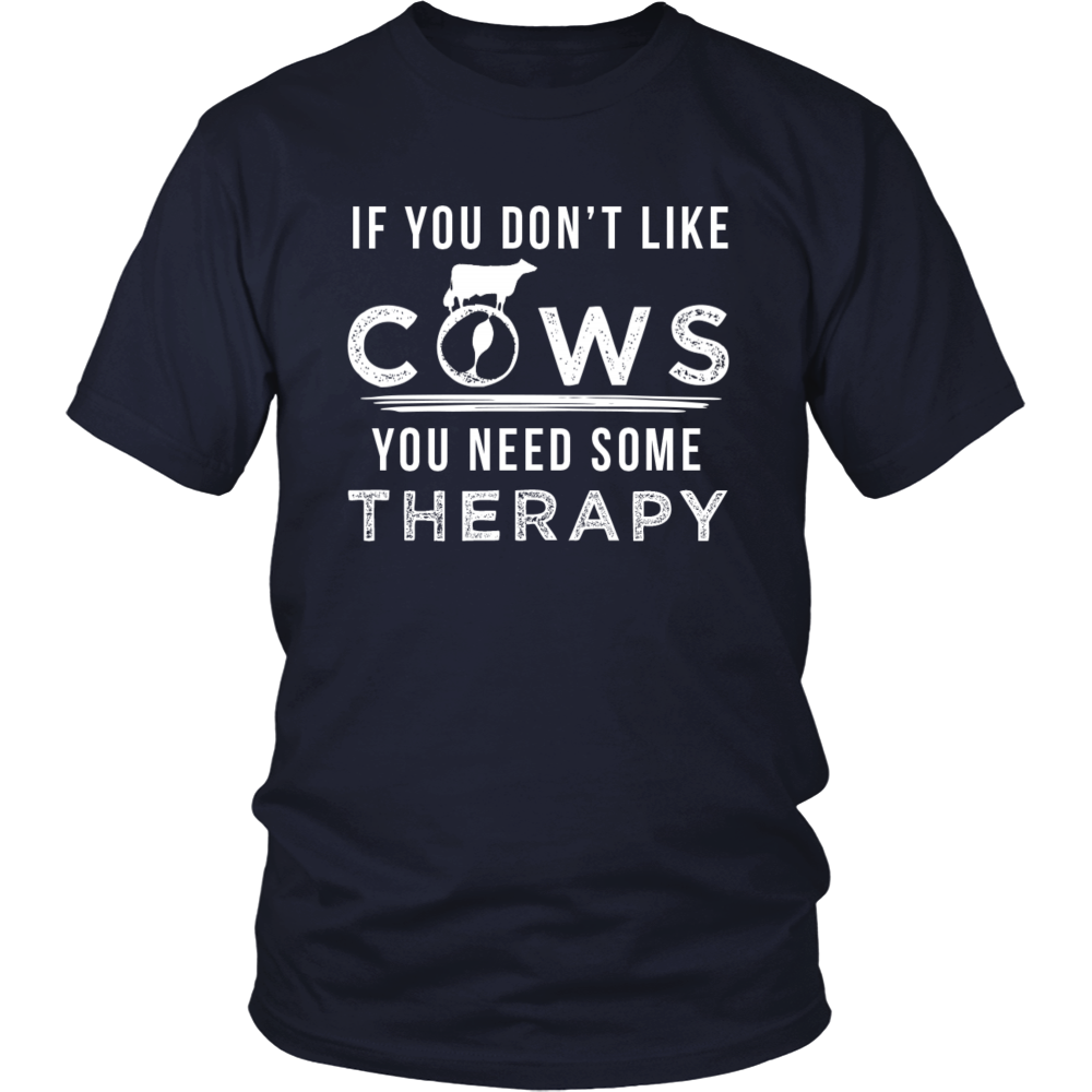 Limited Edition - If You Don't Like Cows You Need Some Therapy