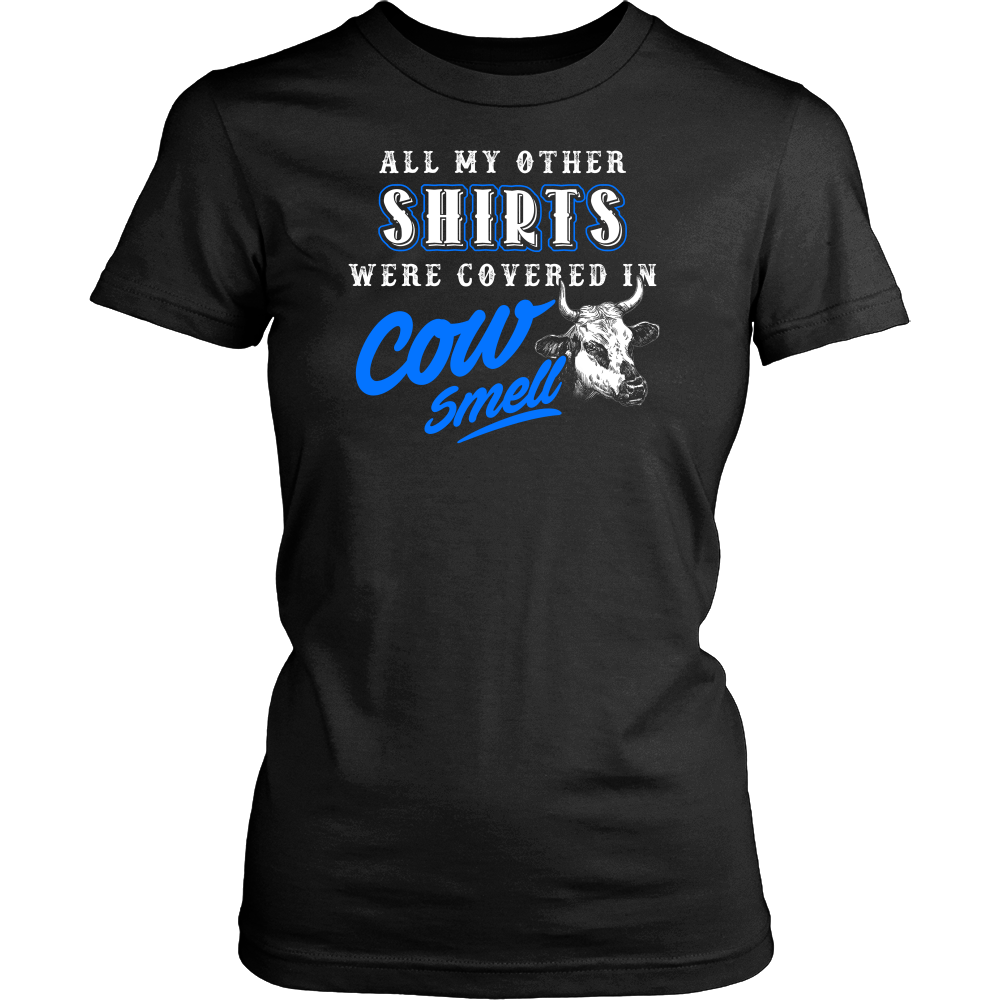 Limited Edition - All My Other Shirts Were Covered In Cow Smell