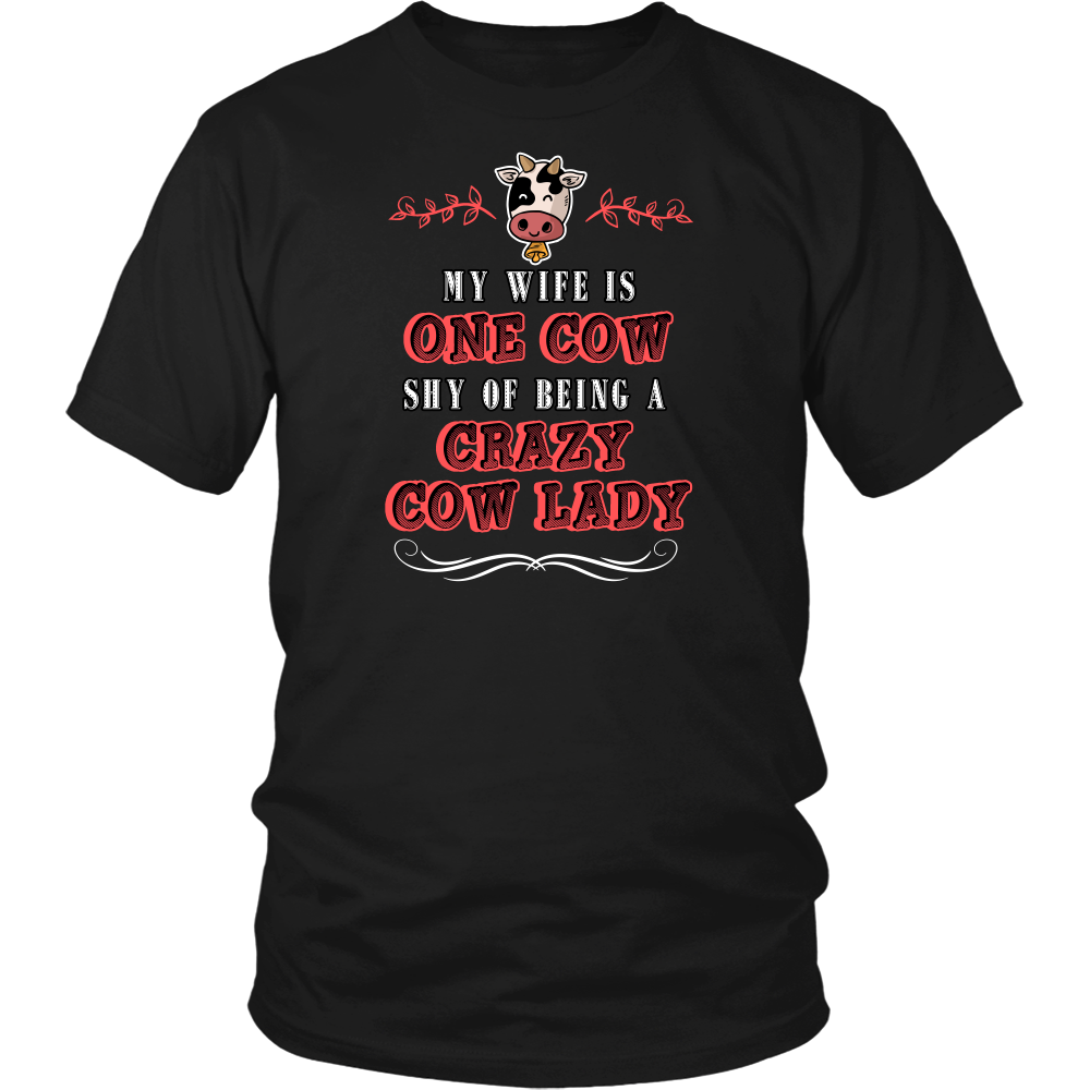 Limited Edition - My Wife Is One Cow Shy Of Being A Crazy Cow Lady