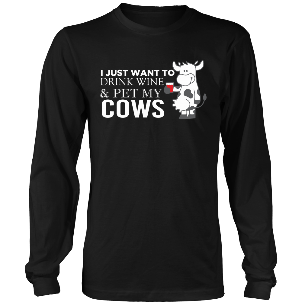 Limited Edition - I Just Want To Drink Wine & Pet My Cows