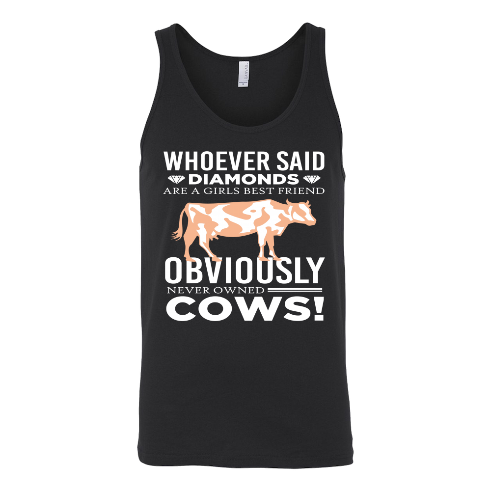 Limited Edition - Whoever Said Diamonds Are Girls Best friend Obiously Never Owned Cow