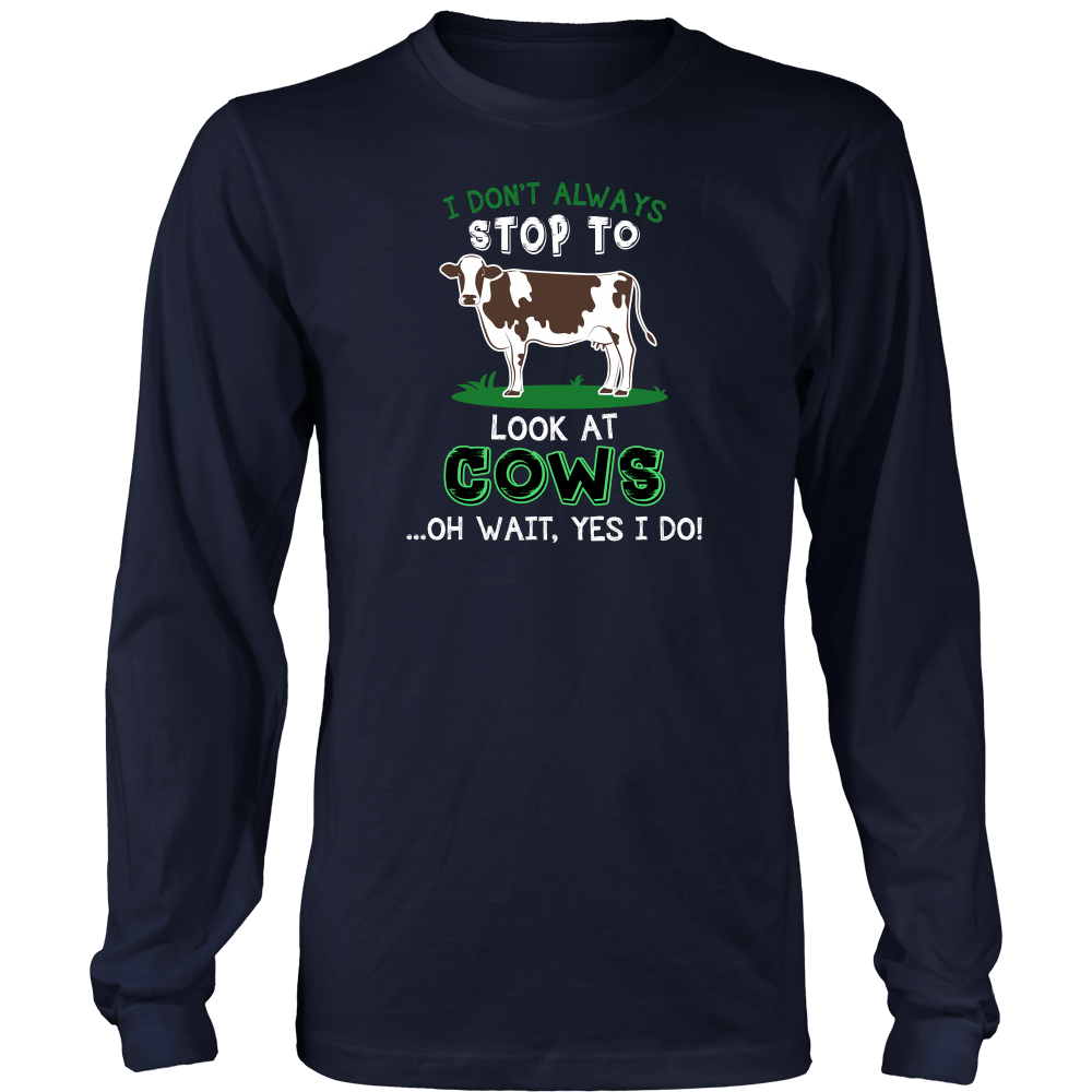 Limited Edition - I Don't Always Stop To Look At Cows