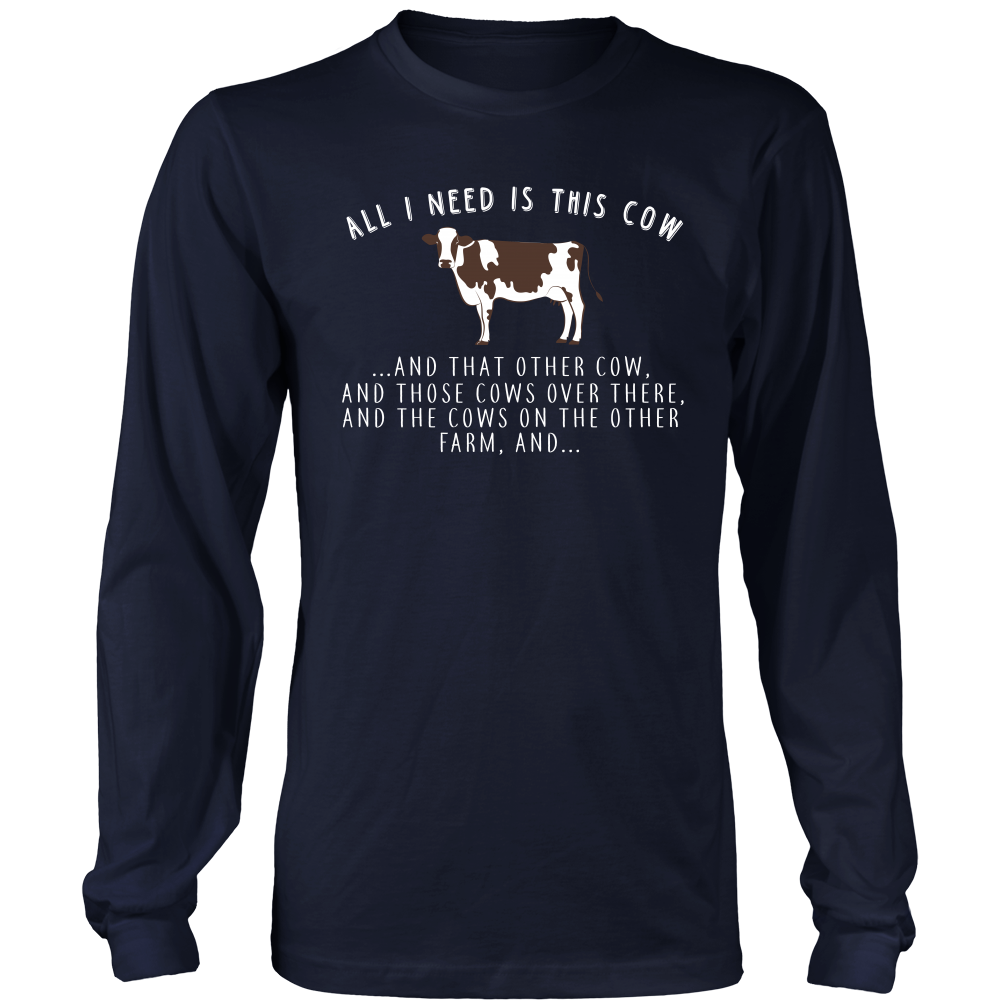 Limited Edition - All I Need Is This Cow