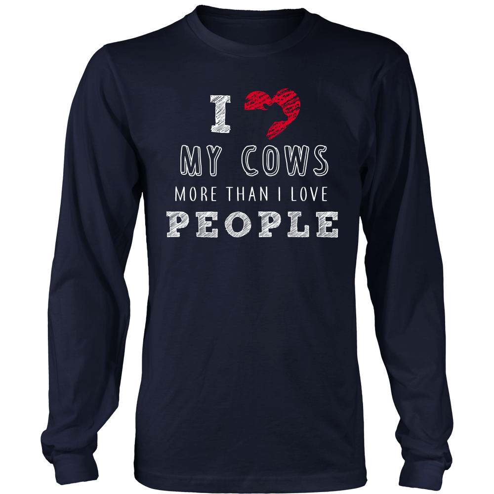 Limited Edition - I Love My Cows More Than I Love People