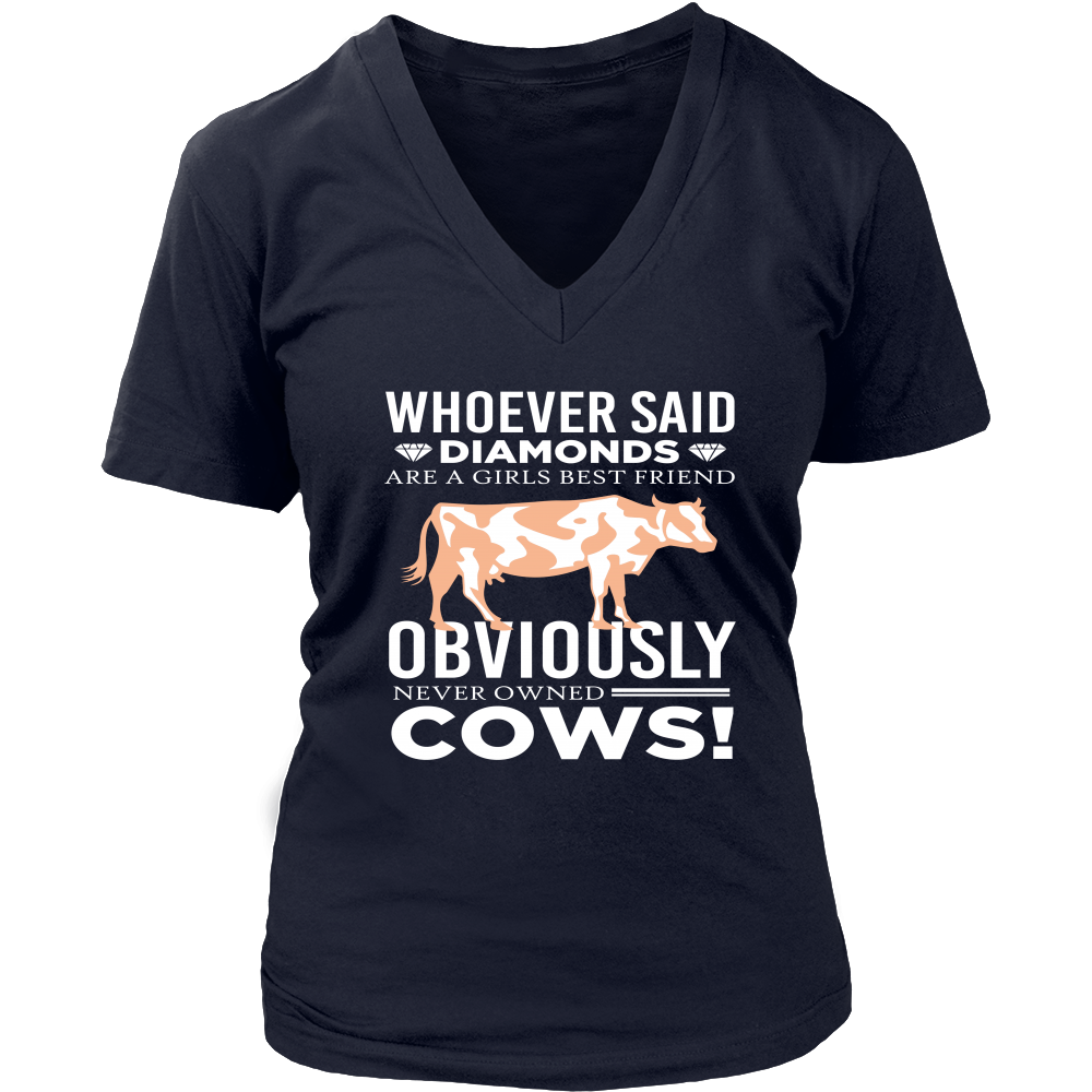 Limited Edition - Whoever Said Diamonds Are Girls Best friend Obiously Never Owned Cow