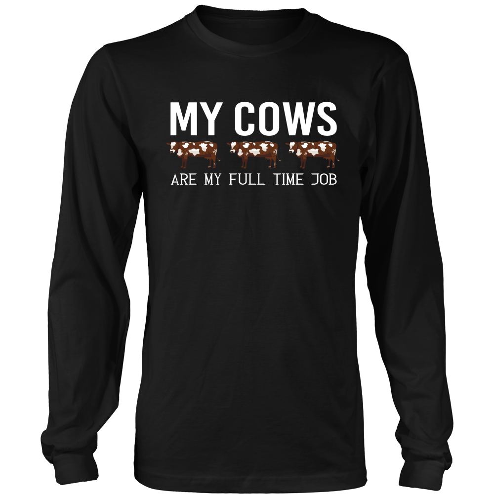 Limited Edition - My Cows Are My Full Time Job
