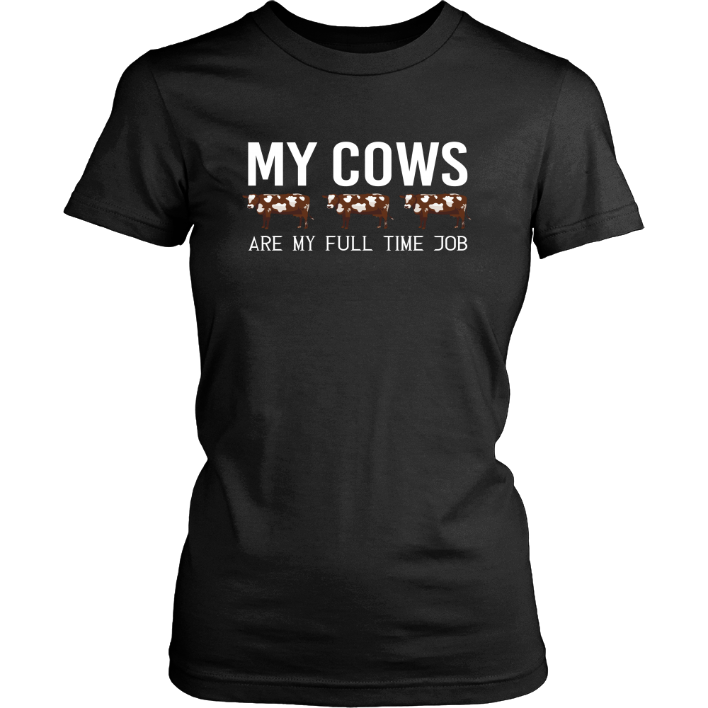 Limited Edition - My Cows Are My Full Time Job