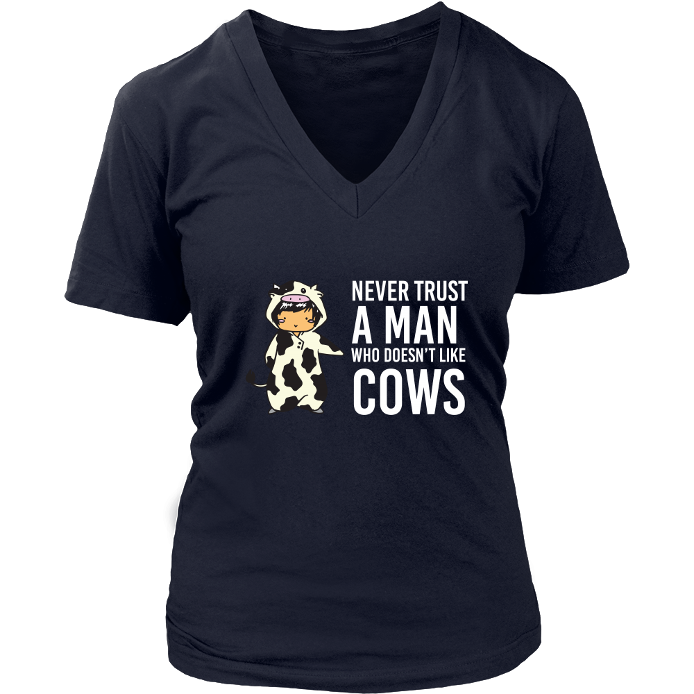 Limited Edition - Never Trust A Man Who Doesn't Like Cows