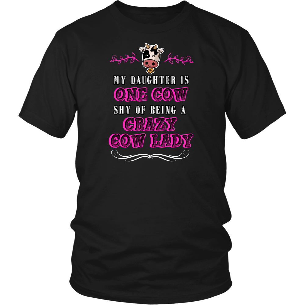 Limited Edition - My Daughter Is One Cow Shy Of Being A Crazy Cow Lady
