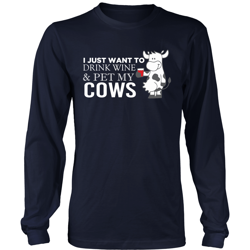 Limited Edition - I Just Want To Drink Wine & Pet My Cows
