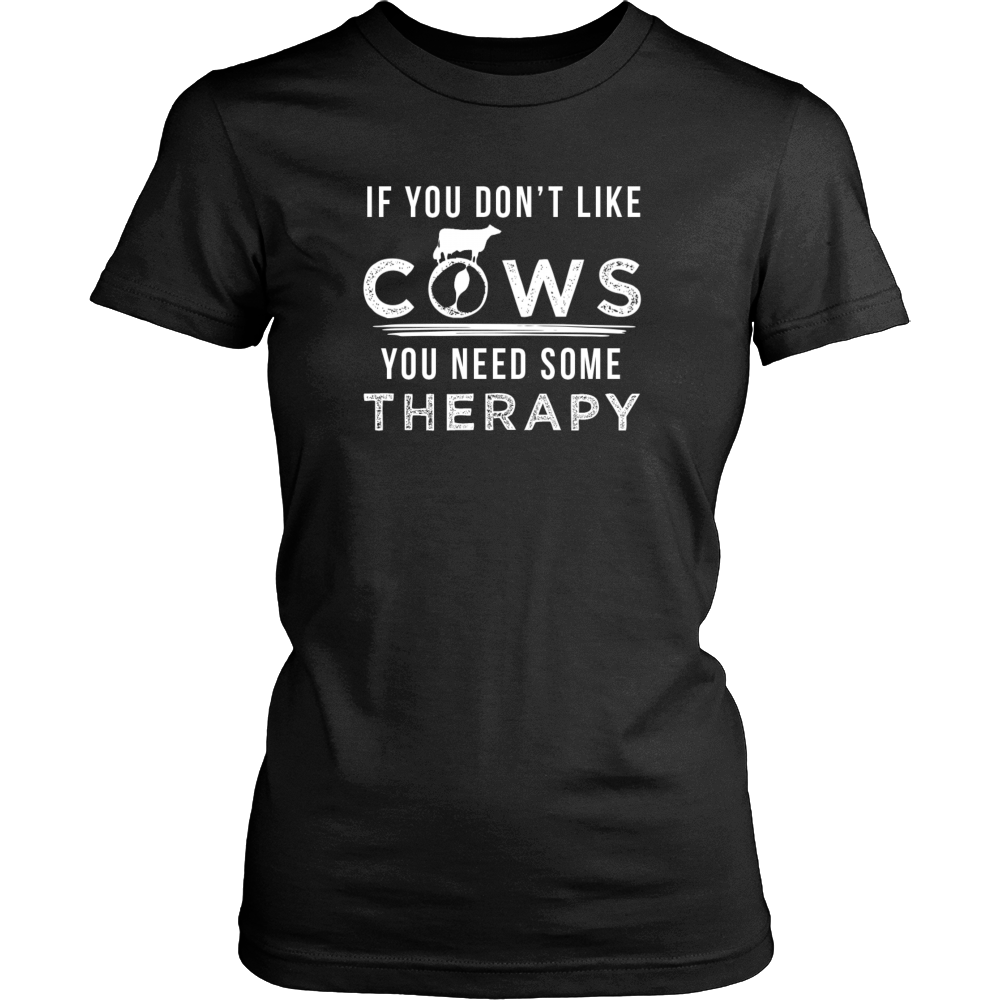 Limited Edition - If You Don't Like Cows You Need Some Therapy