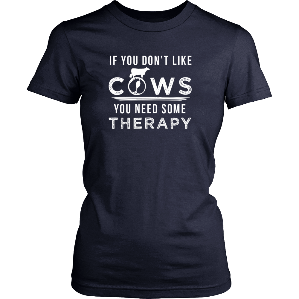 Limited Edition - If You Don't Like Cows You Need Some Therapy