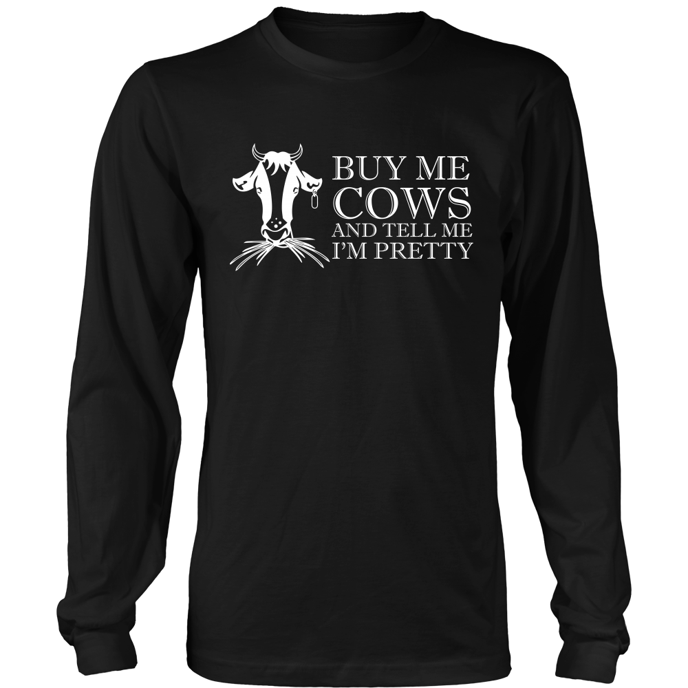 Limited Edition - Buy Me Cows And Tell Me I'm Pretty