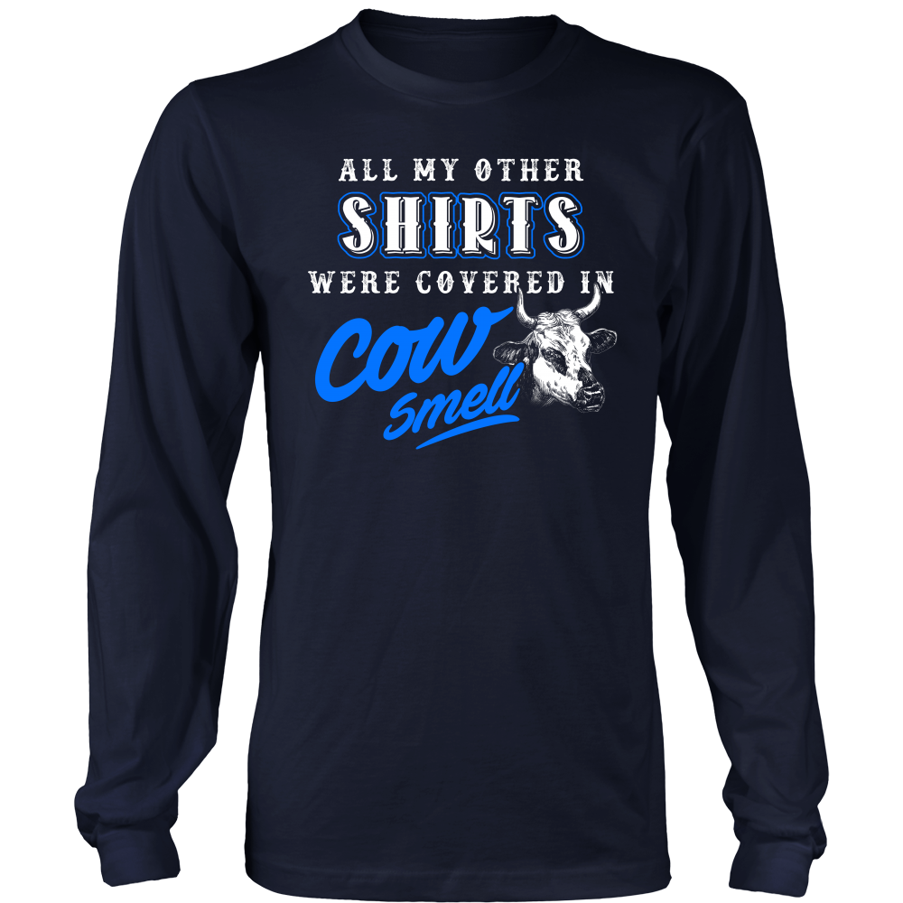 Limited Edition - All My Other Shirts Were Covered In Cow Smell